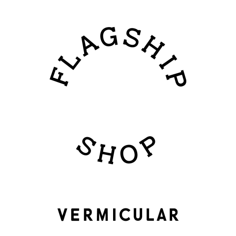 VERMICULAR FLAGSHIP SHOP