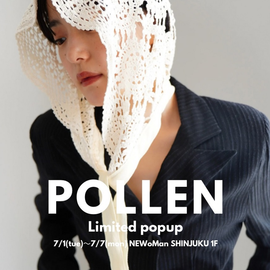 【ニュウマン新宿初出店】POLLEN POP UP STORE