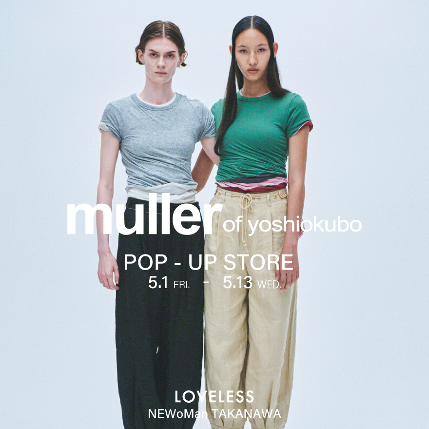 muller of yoshiokubo POPUP STORE │ ショップニュース │ ニュウマン